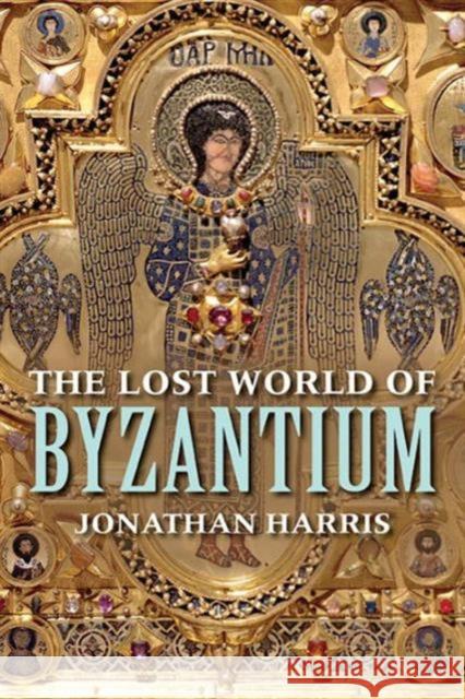 The Lost World of Byzantium Jonathan Harris 9780300223538 Yale University Press - książka