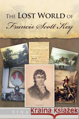 The Lost World of Francis Scott Key Sina Dubovoy 9781490831176 WestBow Press - książka