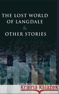 The Lost World of Langdale Mark Ward 9781913144425 Penniless Press Publications - książka