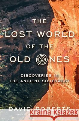 The Lost World of the Old Ones: Discoveries in the Ancient Southwest Roberts, David 9780393241624 John Wiley & Sons - książka