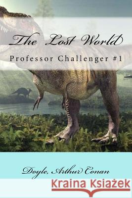 The Lost World: Professor Challenger #1 Doyle Arthu Mybook 9781548186067 Createspace Independent Publishing Platform - książka