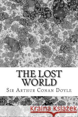 The Lost World: (Sir Arthur Conan Doyle Classics Collection) Sir Arthur Cona 9781508604327 Createspace - książka