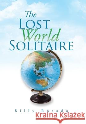 The Lost World Solitaire Billy Rosado 9781504900065 Authorhouse - książka