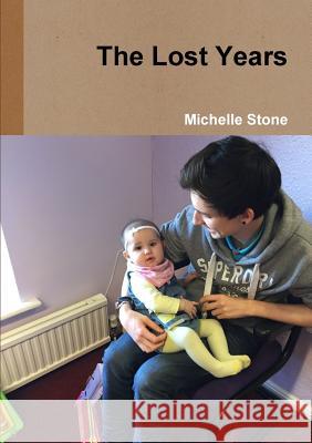 The Lost Years Michelle Stone 9781326440916 Lulu.com - książka