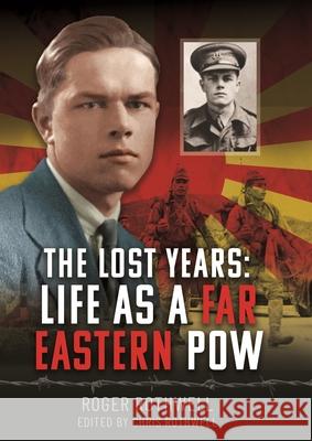 The Lost Years: Life as A Far Eastern POW Roger Rothwell 9781036104825 Pen & Sword Books Ltd - książka