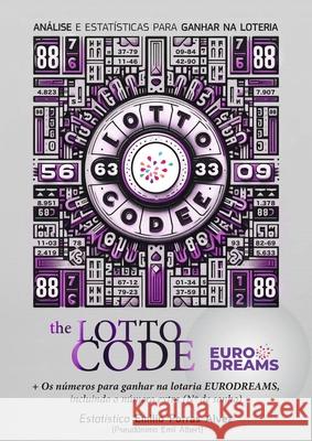 The Lotto Code, An?lise e Estat?sticas para Ganhar na Loteria + Os n?meros para ganhar na lotaria EURODREAMS, incluindo o n?mero extra (N? de sonho) Emil Albert 9781326144937 Lulu.com - książka