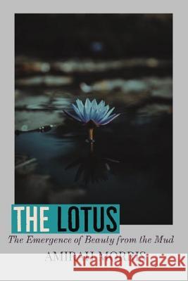 The Lotus Amirah Morris 9781986514866 Createspace Independent Publishing Platform - książka