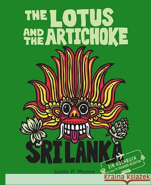 The Lotus and the Artichoke - Sri Lanka! : Eine kulinarische Entdeckungsreise mit über 70 veganen Rezepten. kochen Kochbuch Moore, Justin P. 9783955750466 Ventil - książka