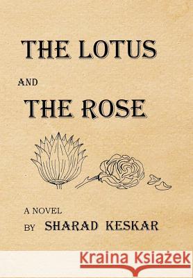 The Lotus and the Rose Keskar, Sharad 9781456779344 Authorhouse - książka