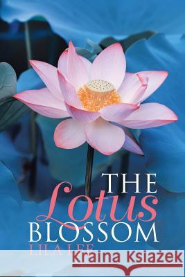 The Lotus Blossom Lila Lee 9781512771138 WestBow Press - książka