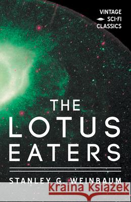 The Lotus Eaters Stanley G. Weinbaum 9781528703468 Vintage Sci-Fi Classics - książka