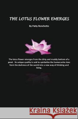 The Lotus Flower Emerges Patty Ronchetto 9781975805456 Createspace Independent Publishing Platform - książka