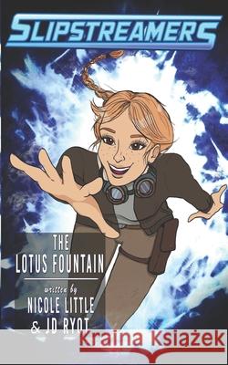 The Lotus Fountain: A Slipstreamers Adventure Nicole Little Jd Ryot 9781989473894 Engen Books - książka