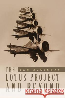 The Lotus Project and Beyond Sam Ackerman 9781453500071 Xlibris - książka