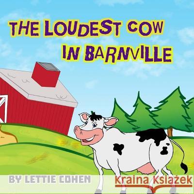 The Loudest Cow in Barnville Lettie Cohen 9781503045842 Createspace - książka