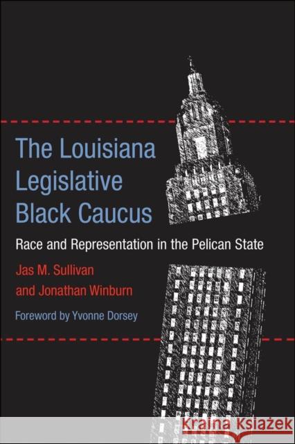 The Louisiana Legislative Black Caucus: Race and Representation in the Pelican State Jas M. Sullivan Jas M. Sullivan Jonathan Winburn 9780807140369 Louisiana State University Press - książka