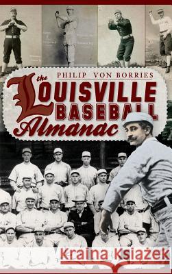 The Louisville Baseball Almanac Philip Vo 9781540204851 History Press Library Editions - książka