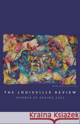 The Louisville Review v 89 Spring 2021 Sena Jeter Naslund 9780578910642 Louisville Review Corp. and Fleur-de-Lis Pres - książka