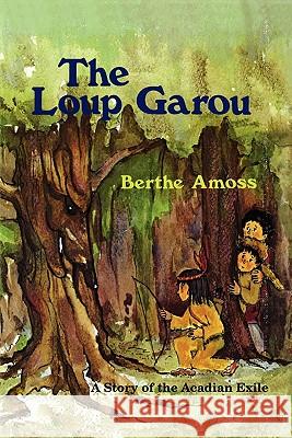 The Loup Garou Amoss, Berthe 9781589808935 Pelican Publishing Company - książka