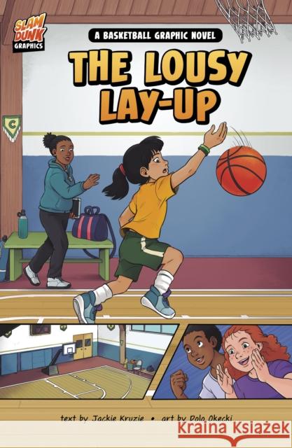 The Lousy Layup: A Basketball Graphic Novel Jackie Kruzie 9781398254916 Capstone Global Library Ltd - książka