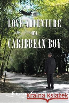 The Love Adventure Of A Caribbean Boy Kevin Gardner 9781645318996 Newman Springs Publishing, Inc. - książka