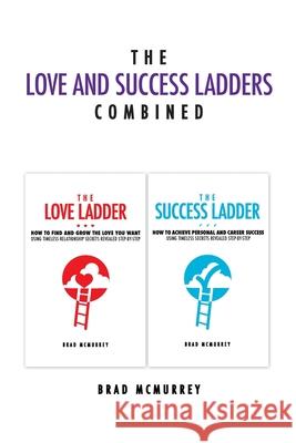 The Love and Success Ladders Combined Brad McMurrey 9781468192902 Createspace - książka