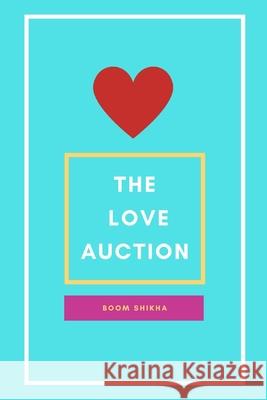 The Love Auction Boom Shikha 9781549538407 Independently Published - książka
