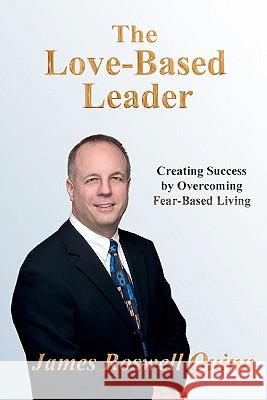 The Love-Based Leader: Creating Success By Overcoming Fear-Based Living Sieden, Lloyd Steven 9781451556445 Createspace - książka