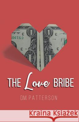 The Love Bribe Jeanne L. Wilkins D. M. Patterson 9781095934388 Independently Published - książka