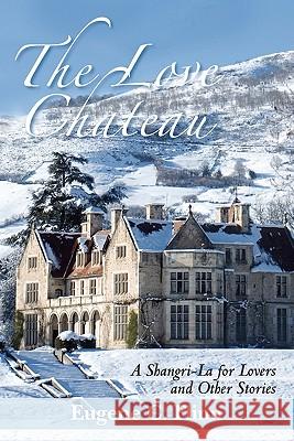 The Love Chateau and Other Stories Eugene Flinn 9781456328993 Createspace - książka