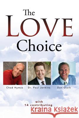The Love Choice Paul H. Jenkin Chad Hyma Dan Clar 9780990452034 Live on Purpose - książka