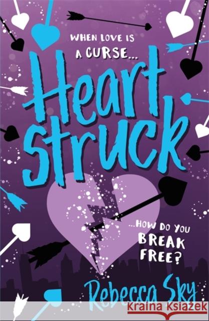 The Love Curse: Heartstruck: Book 2 Rebecca Sky 9781444940077 Hachette Children's Group - książka