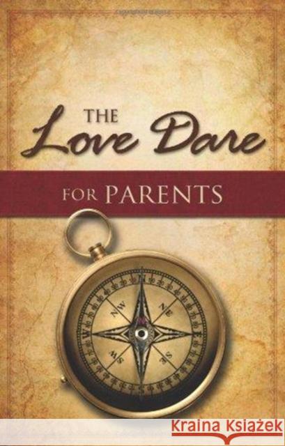 The Love Dare for Parents Stephen Kendrick Alex Kendrick 9781433668524 B&H Publishing Group - książka