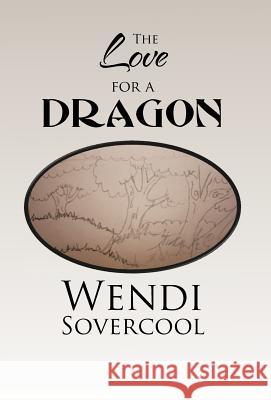 The Love for a Dragon Wendi Sovercool 9781466914360 Trafford Publishing - książka