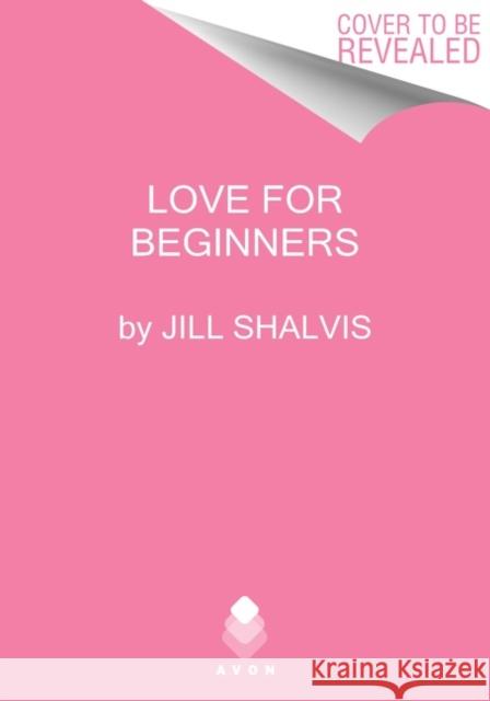 The Love for Beginners: A Novel Jill Shalvis 9780063025448 HarperCollins - książka