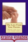 The Love From Your Parents: From the day you were born Ameerun, Shazia 9781497549067 Createspace