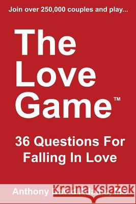 The Love Game: 36 Questions for Falling in Love Anthony David Adam 9781507621431 Createspace - książka