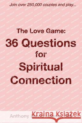 The Love Game: 36 Questions for Spiritual Connection Anthony David Adams   9798398270150 Independently Published - książka