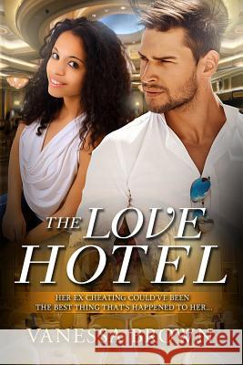 The Love Hotel: A Billionaire BWWM Love Story Brown, Vanessa 9781534770478 Createspace Independent Publishing Platform - książka