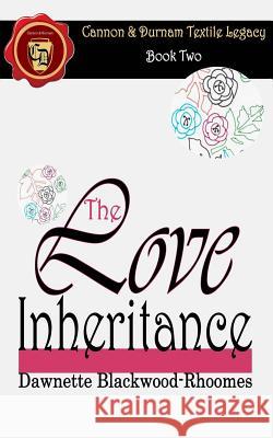 The Love Inheritance Dawnette Blackwood-Rhoomes 9781532706912 Createspace Independent Publishing Platform - książka