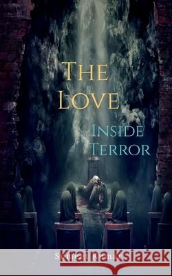 The Love Inside Terror: Dread And Heal Sumeet Kumar 9798885556699 Notion Press, Inc. - książka