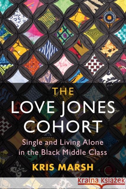 The Love Jones Cohort: Single and Living Alone in the Black Middle Class Marsh, Kris 9781316612910 Cambridge University Press - książka