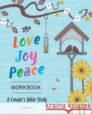 The Love, Joy, Peace Workbook: A Couple's Bible Study Bowen, Kim 9781641528443 Rockridge Press - książka
