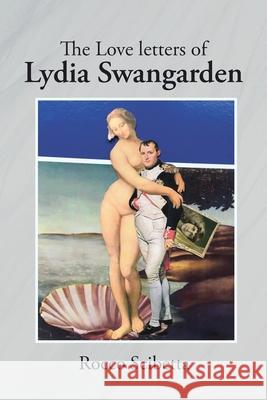 The Love Letters of Lydia Swangarden Rocco Scibetta 9781954345911 Rushmore Press LLC - książka