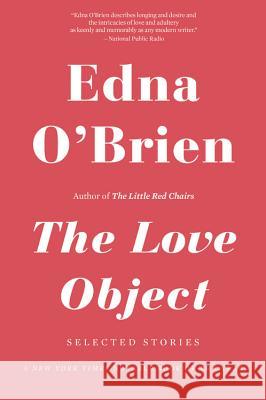 The Love Object: Selected Stories Edna O'Brien John Banville 9780316378284 Back Bay Books - książka