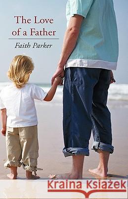 The Love of a Father Faith Parker 9781449701406 Westbow Press - książka