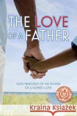 The Love of a Father: Faith Principles of the Power of a Father's Love Ken Gordon 9781649907219 Palmetto Publishing - książka