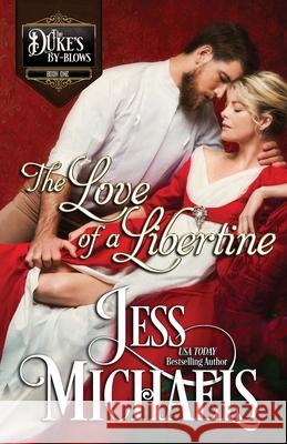 The Love of a Libertine Jess Michaels 9781947770331 Passionate Pen LLC - książka