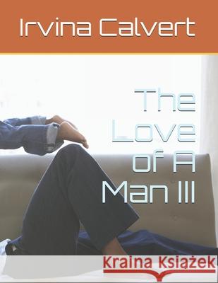 The Love of A Man III Calvert Irvina Calvert 9798508596927 Independently published - książka