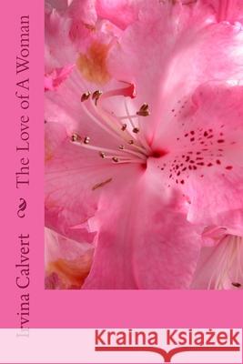 The Love of A Woman Irvina L Calvert 9781501077005 Createspace Independent Publishing Platform - książka